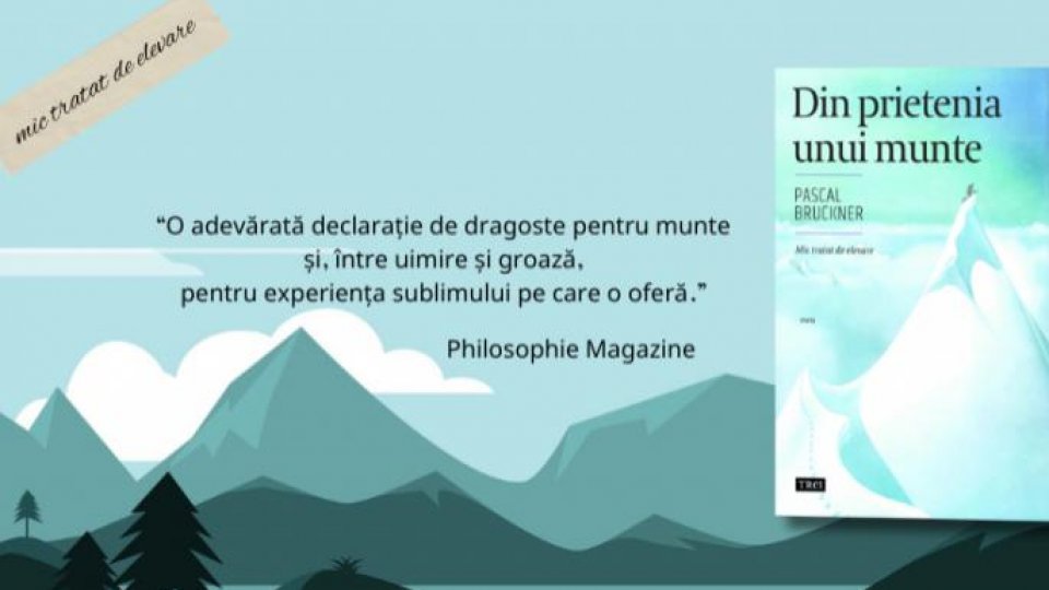 Din prietenia unui munte, o autobiografie sensibilă semnată Pascal Bruckner