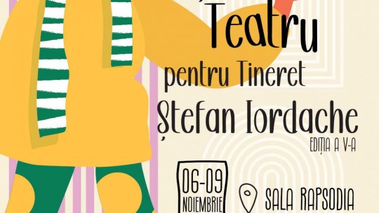 Concursuri, spectacole de teatru şi workshop-uri la cea de-a V-a ediție a Festivalului Național de Teatru pentru Tineret „Ștefan Iordache”
