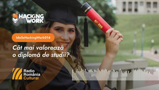 Ideile Hacking Work 014. Cât mai valorează o diplomă de studii?