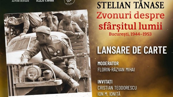 Lansarea volumulului Zvonuri despre sfârșitul lumii. București 1944-1953.  Stelian Tănase