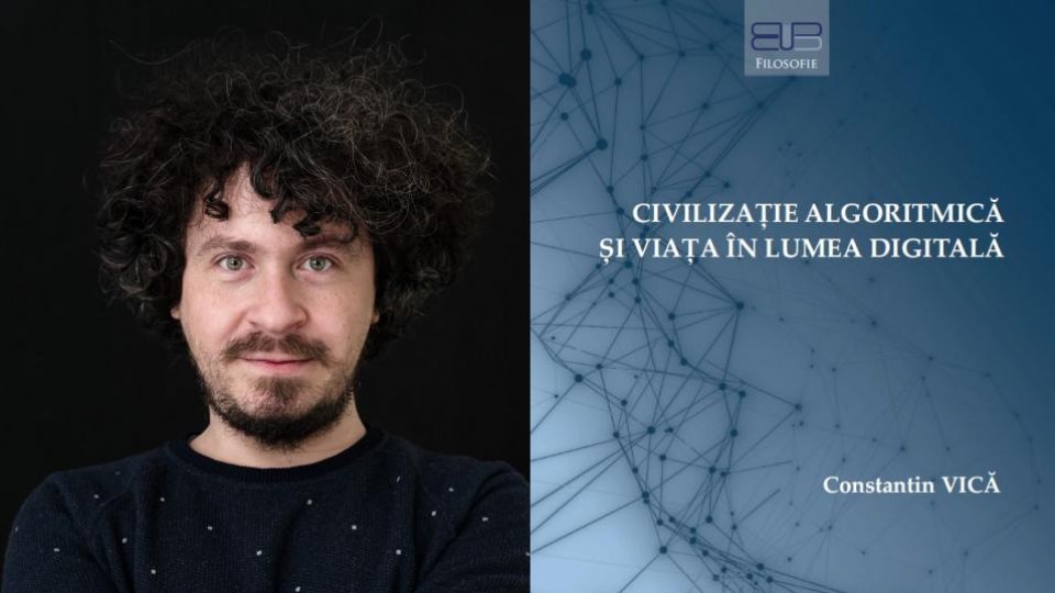 Izvoare de filosofie: Viața în lumea digitală. Reflecții filosofice asupra civilizației algoritmice vineri, 6 octombrie, ora 21:10