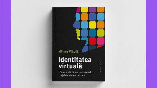 Dezbatere și lansare de carte „Identitatea virtuală. Cum și de ce ne transformă rețelele de socializare”