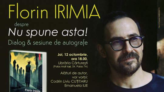 Întâlnire cu Florin Irimia la Cărturești Iași: Nu spune asta!