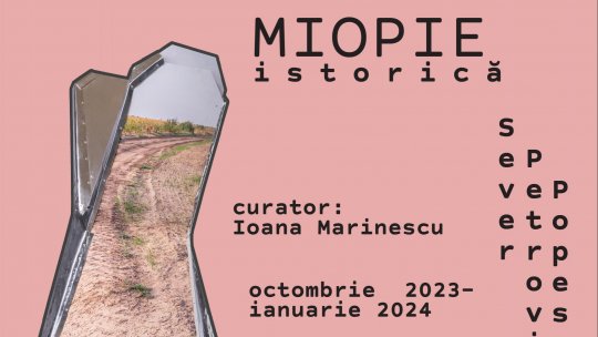 Sever Petrovici-Popescu. Miopie Istorică - Expoziţie temporară