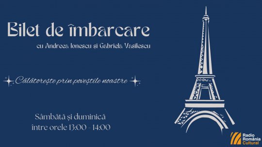 Bilet de îmbarcare spre… castele şi conace din Ţara Haţegului (II), iar mai apoi ne îndreptăm către… Franţa, mai precis astăzi vom călători pe calea undelor prin Paris (I)