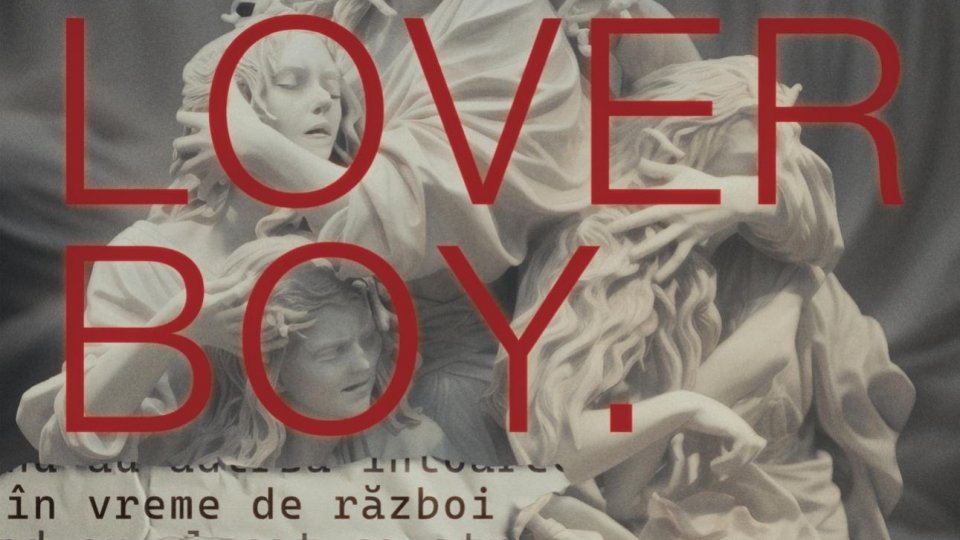 "LOVERBOY. În vreme de război" prima dintre cele 6 producții noi, din cadrul programului Culori de Piper-A