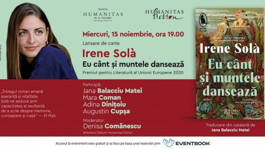 Lansarea romanului laureat cu Premiul pentru Literatură al Uniunii Europene: „Eu cânt și muntele dansează“ de Irene Solà - miercuri, 15 noiembrie, ora 19:00,  la Librăria Humanitas de la Cișmigiu 