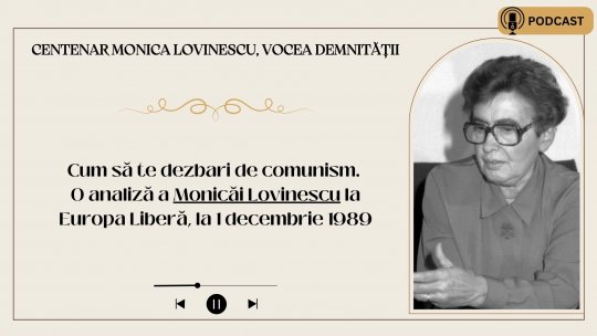 Cum să te dezbari de comunism. O analiză a Monicăi Lovinescu la Europa Liberă, la 1 decembrie 1989 I PODCAST