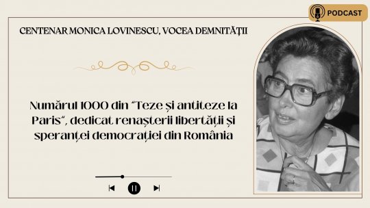 Numărul 1000 din “Teze și antiteze la Paris”, dedicat renașterii libertății și speranței democrației din România I PODCAST