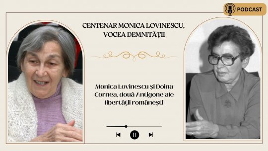 Monica Lovinescu și Doina Cornea, două Antigone ale libertății românești I PODCAST