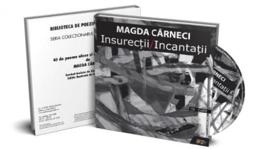 O nouă apariție editorială la Editura Casa Radio: INSURECȚII/INCANTAȚII – MAGDA CÂRNECI (carte+CD)