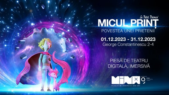 MINA, Museum of Immersive New Art, aduce în premieră în România spectacolul imersiv „Micul Prinț: Povestea unei prietenii”
