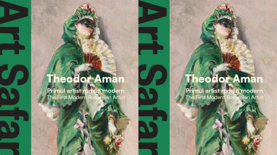 Art Safari lansează albumul „Theodor Aman. Primul artist român modern”, dedicat marelui maestru care a fondat școala românească de pictură 