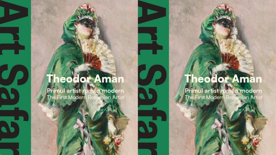 Art Safari lansează albumul „Theodor Aman. Primul artist român modern”, dedicat marelui maestru care a fondat școala românească de pictură 