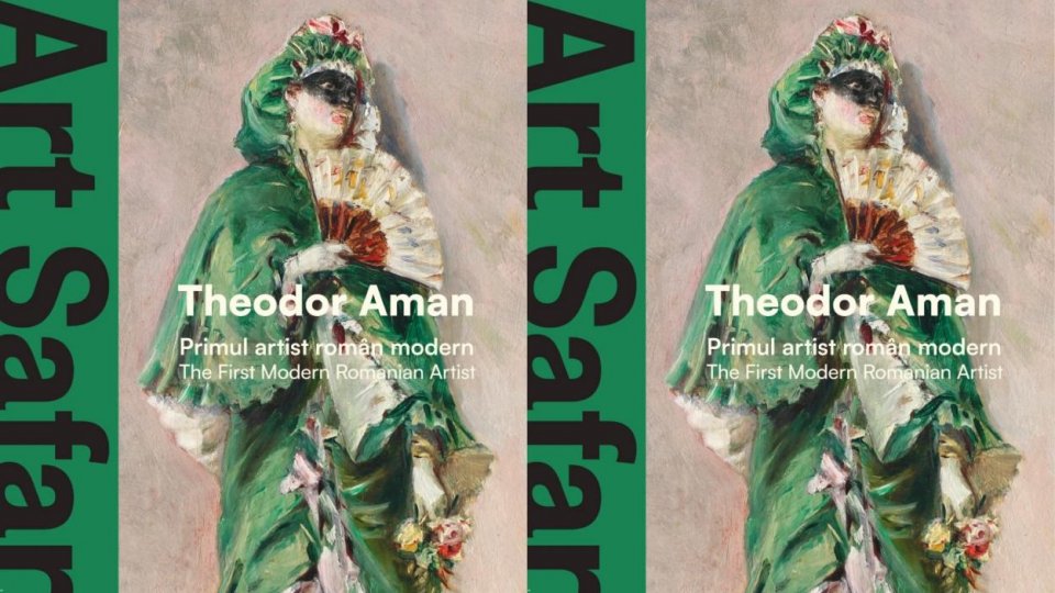 Art Safari lansează albumul „Theodor Aman. Primul artist român modern”, dedicat marelui maestru care a fondat școala românească de pictură