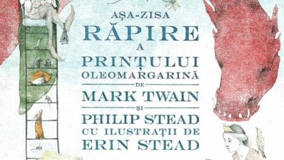 Lecturile orașului: „Așa-zisa răpire a prințului Oleomargarină” de Mark Twain și Philip Stead | PODCAST