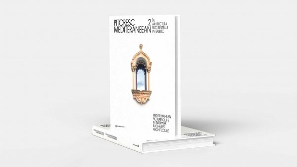 Un album mult așteptat: „Pitoresc mediteraneean în arhitectura Bucureștiului interbelic” revine cu volumul II