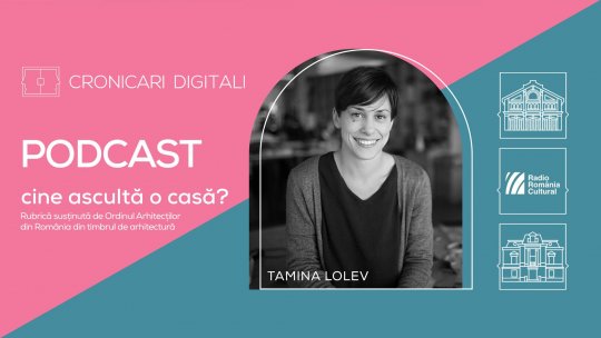 Arhitecta Tamina Lolev aduce, în podcastul Cronicari Digitali, povestea primului makerspace din România
