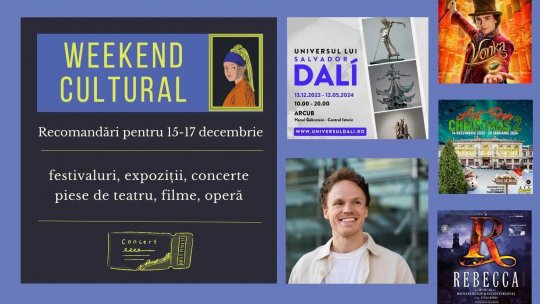 Weekend cultural - Recomandări pentru 15-17 decembrie
