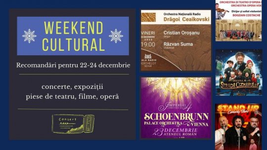 Weekend cultural - Recomandări pentru 22-24 decembrie