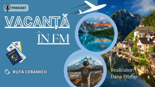 Vacanță în FM - Ruta ceramicii | PODCAST