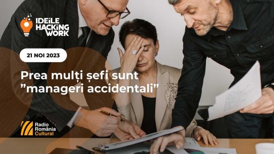 Ideile Hacking Work 021. Prea mulți șefi sunt ”manageri accidentali”
