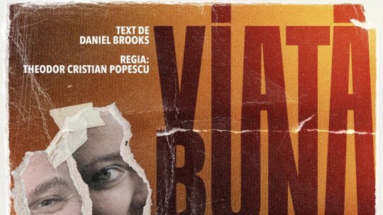 O nouă premieră Teatrelli - Spectacolul „Viaţă bună”, regizat de Cristian-Theodor Popescu