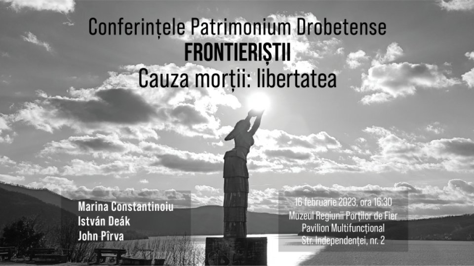 Conferință despre fenomenul frontierist din anii comunismului, la Muzeul Regiunii Porțile de Fier din Drobeta Turnu Severin