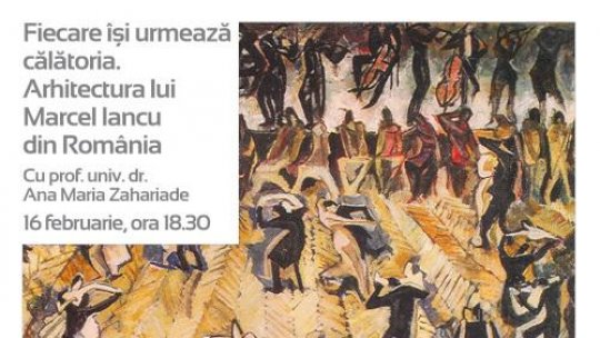 Conferința de joi la Palatul Suțu | „Fiecare își urmează călătoria - Arhitectura lui Marcel Iancu din România”, cu prof. univ. dr. Ana Maria Zahariade,  laureata premiului Herder (2003)