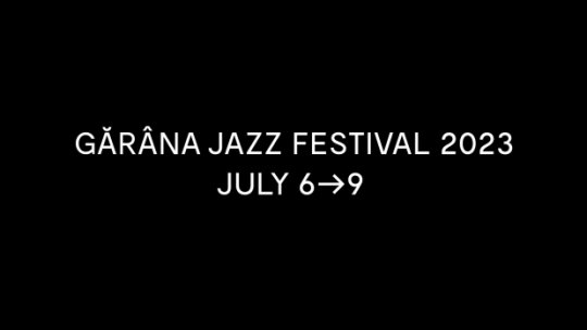 Gărâna Jazz Festival 2023 se va desfășura între 6-9 iulie