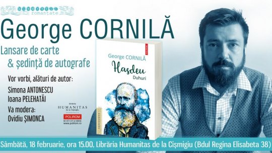 Lansare de carte & ședință de autografe: George Cornilă, Hasdeu. Duhuri