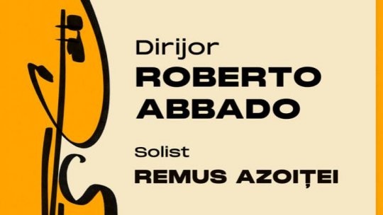 Violonistul Remus Azoiţei revine pe scena Filarmonicii din Bucureşti, sub bagheta lui Roberto Abbado