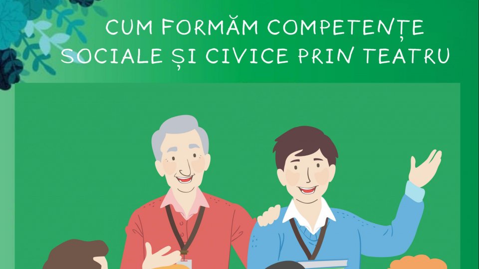 Cum formăm competențele sociale și civice prin teatru?