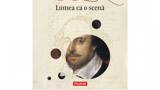 Un volum savuros, antrenant, o lectură încântătoare: Shakespeare. Lumea ca o scenă de Bill Bryson