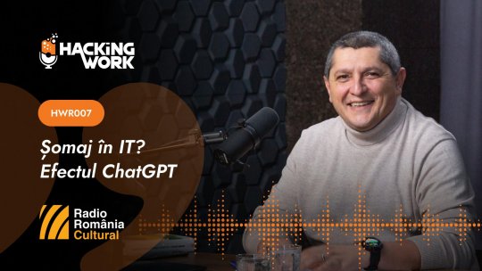 Hacking Work 007. Șomaj în IT? Efectul ChatGPT