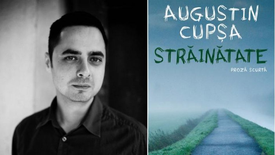Drept de autor:Augustin Cupșa despre "Străinătate", noua sa carte de proză scurtă