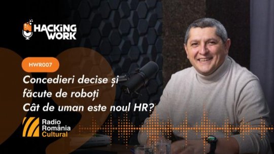 Hacking Work 008. Concedieri decise și făcute de roboți – cât de uman este noul HR?