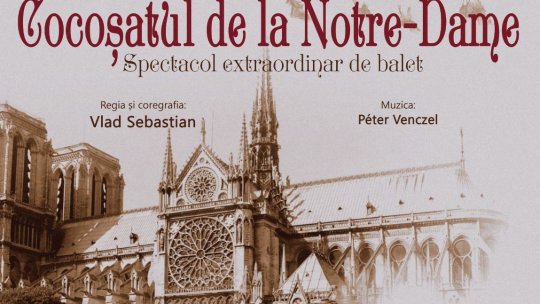 Două reprezentaţii cu baletul “Cocoșatul de la Notre Dame”, pe 6 martie la Sala Ion Caramitru a TNB