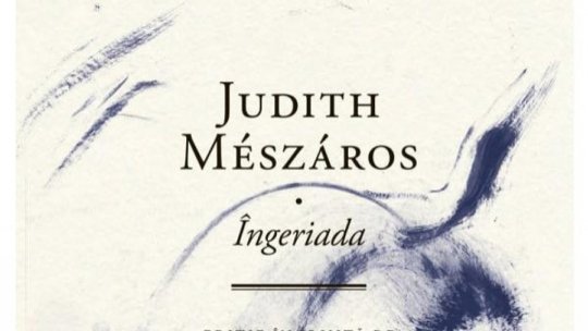Timpul prezent în literatură Judith Mészáros, o mare poetă de (re)descoperit