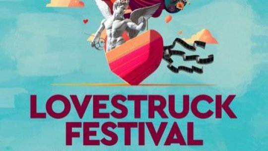 Începe Lovestruck Festival: trei zile de concerte, expoziţii, ateliere, teatru, film şI dans dedicate iubirii
