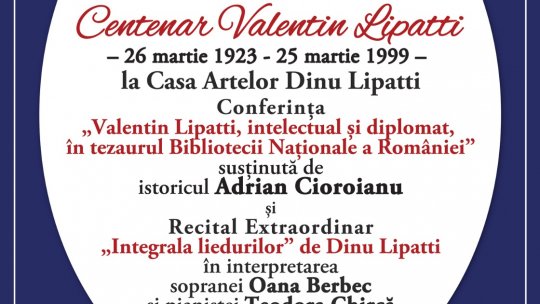 Centenar Valentin Lipatti la Casa Artelor Dinu Lipatti 1923 – 2023