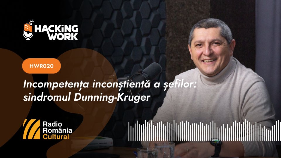 Hacking Work 020. Incompetența inconștientă a șefilor: sindromul Dunning-Kruger
