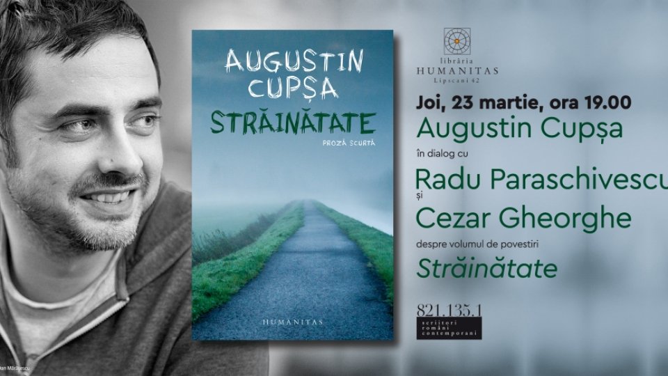 Augustin Cupșa în dialog cu Radu Paraschivescu și Cezar Gheorghe despre volumul „Străinătate”