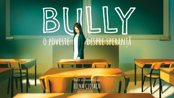 „Bully - o poveste despre speranță”, un roman ca o mână de ajutor  pentru victimele bullying-ului