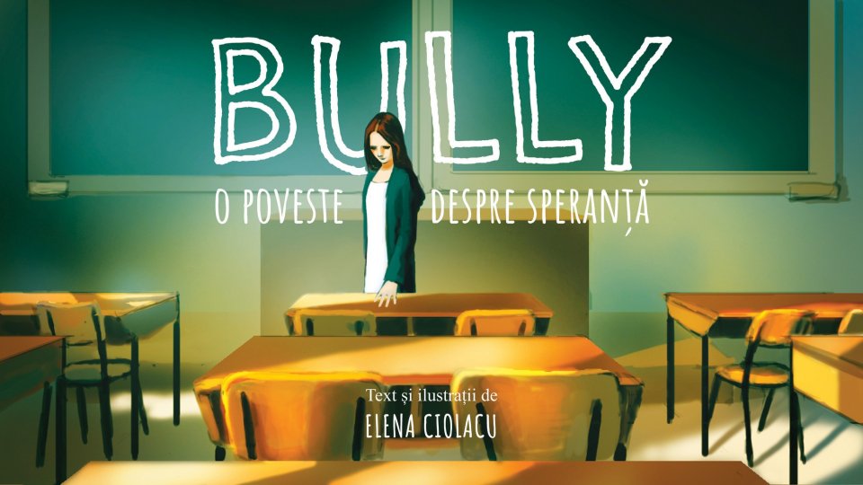„Bully - o poveste despre speranță”, un roman ca o mână de ajutor  pentru victimele bullying-ului