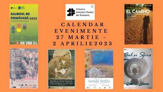 Pentru săptămâna 27 martie – 2 aprilie, Uniunea Artiștilor Plastici din România vă recomandă mai multe evenimente: