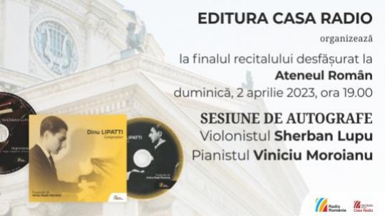 Sherban Lupu şi Viniciu Moroianu – Recital și autografe la Ateneul Român