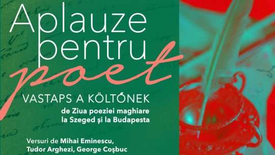 Aplauze pentru poet...la Szeged și la Budapesta, de Ziua Poeziei Maghiare