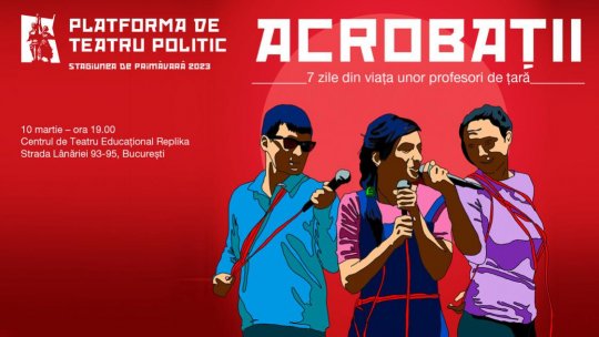 „Acrobații” și „'90” - povești contemporane la începutul Stagiunii de Teatru Politic 2023