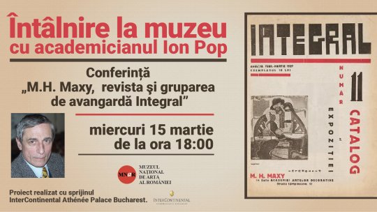 Întâlnire la Muzeu cu academicianul Ion Pop - „M.H. Maxy, revista şi gruparea de avangardă Integral”